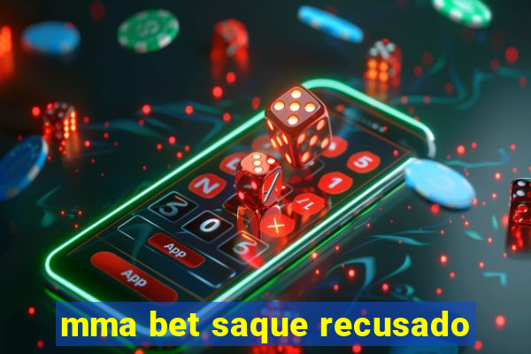 mma bet saque recusado